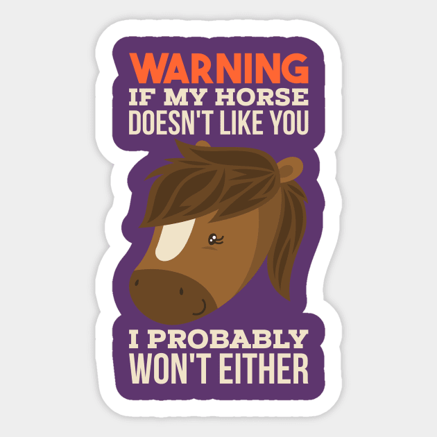 If My Horse Doesn't Like You I Probably Won't Either Funny Horse Lover Riding Gift Sticker by CheesyB